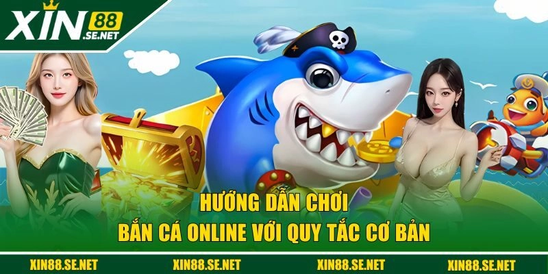Hướng dẫn chơi bắn cá online với quy tắc cơ bản