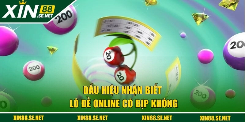 Dấu hiệu nhận biết lô đề online có bịp không